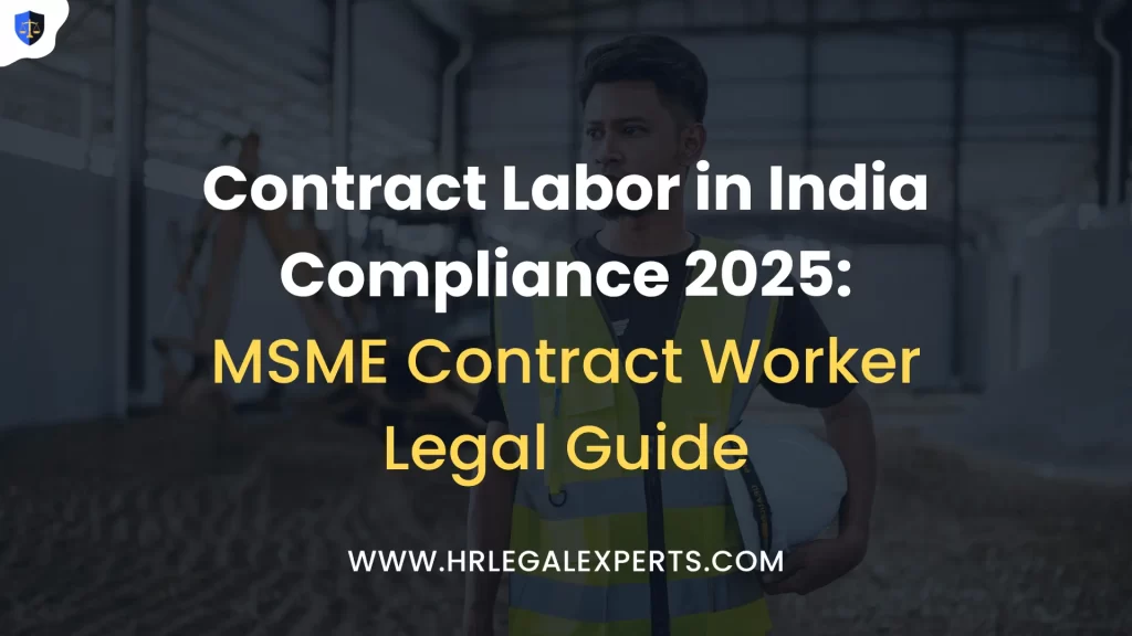Contract Labor in India Compliance 2025 - MSME Contract Worker Legal Guide - HR Legal Experts