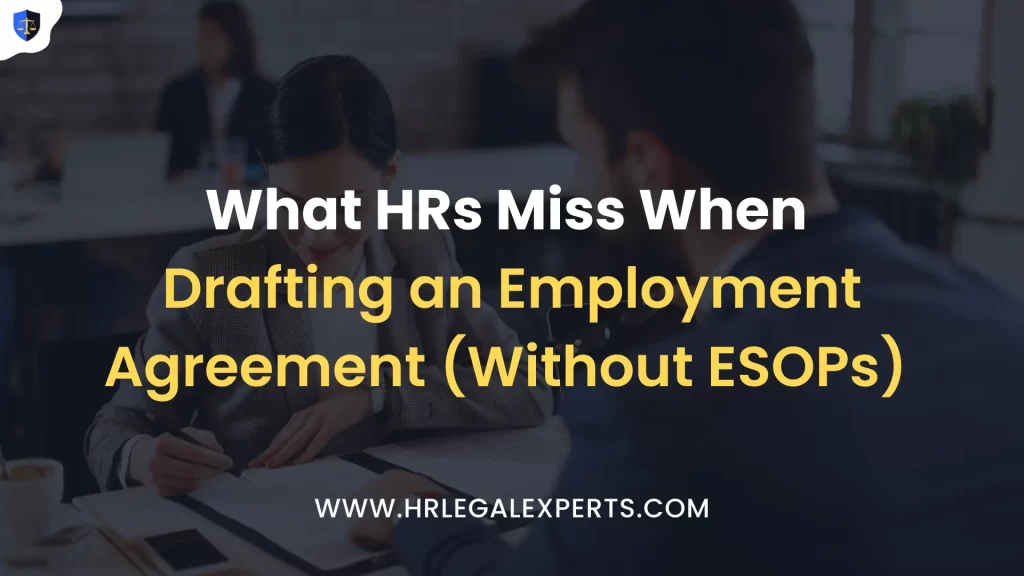 What HRs Miss When Drafting an Employment Agreement (Without ESOPs) - HR Legal Experts